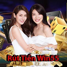Rút Tiền Win55 ⭐️ Hiệu Quả Và Tiện Lợi Đối Với Người Chơi Online