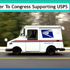 Read My Letter I Wrote To My Representatives In Congress Supporting The United States Postal…