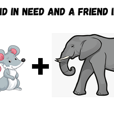 A Friend in Need is a Friend Indeed Story