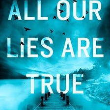 All Our Lies are True