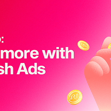 How to: Earn more with Swash Ads
