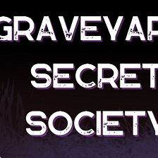 What is the Graveyard Secret Society?