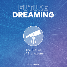 Dreaming about the Future of Brand.com