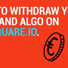 How to Withdraw your EURO and ALGO on ArtSquare.io.