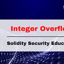 Solidity Security By Example #06: Integer Overflow