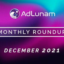 AdLunam Roundup, December 2021