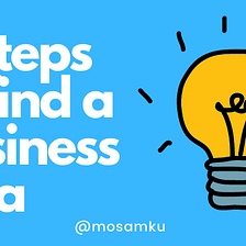 5 Steps to find a Business Idea💡