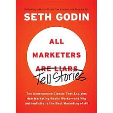 On Reading “All Marketers Lie (Tell Stories)”