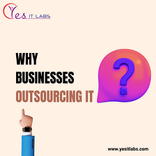 Why are businesses outsource software development teams?