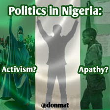 Politics in Nigeria: Activism or Aparthy?