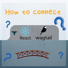 How to Connect Wagtail and React