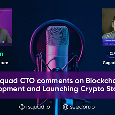 “Life will definitely be interesting” — RSquad CTO comments on blockchain development and launching…
