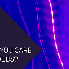Should You Care About Web3?