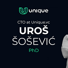 Interview with Unique.vc’s CTO Uroš Šošević, PhD