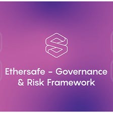 Ethersafe Governance & Risk Framework