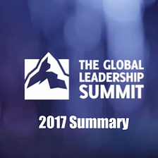 What I learned from the 2017 Global Leadership Summit