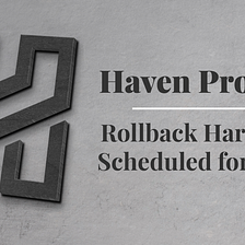 Haven Protocol Announces Rollback Hard Fork for Monday, July 19, 2021