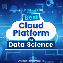 5 Best cloud platforms for data science, pricing, and how to use them