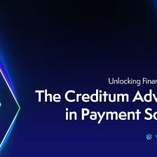 Unlocking Financial Excellence: The Creditum Advantage in Payment Solutions