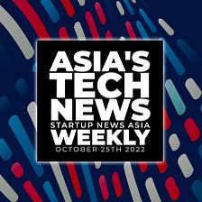 Asia’s tech news, weekly: October 25th