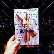 Reflexiones en torno a “Human Acts” de Han Kang