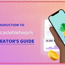 Introduction to Arcade Network- The Creator’s Guide
