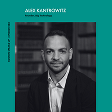 088: Boston Speaks Up with Alex Kantrowitz of Big Technology