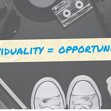 Why Your Individuality Is Your Opportunity