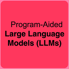Symbolic Reasoning & PAL: Program-Aided Large Language Models