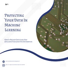 Preventing Data Leakage in Machine Learning: A Guide