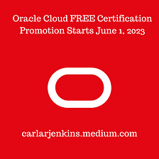 Oracle Cloud FREE Certification Promotion Starts June 1, 2023