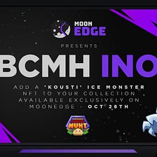 MoonEdge Presents: The BCMH INO