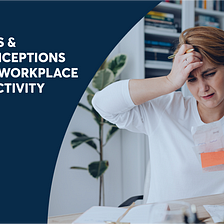 5 Myths & Misconceptions About Workplace Productivity | Otter.ai