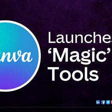 Canva’s ‘Magic’ AI Tools for Design: Bold New Era
