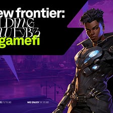 The New Frontier: Melding Web3 and GameFi