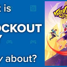 What Is Knockout City Really About?