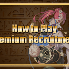 -How to play Premium Recruitment-