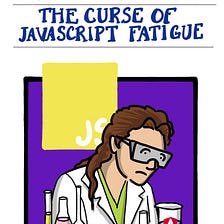 Choose Your Own Framework: The Curse of JavaScript Fatigue