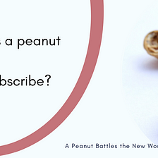 A Peanut Battles the New World Existential Crisis