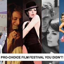 The Pro-Choice Film Festival You Didn’t Know You Needed