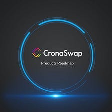 Cronaswap’s Product roadmap