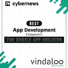 Vindaloo Softtech Recognized as one of the “Best App Development Companies for Mobile App Building”