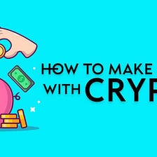 6 Strategies for Making Money with Crypto.