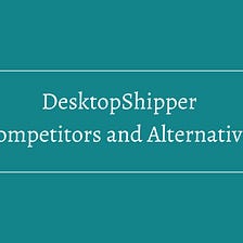 DesktopShipper Competitors and Alternatives