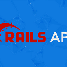Beginner Steps to Build A Rails API Quickly and Efficiently on Mac