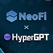 NeoFi and HyperGPT Announce Exciting Partnership to Accelerate AI-Powered Web3 Solutions