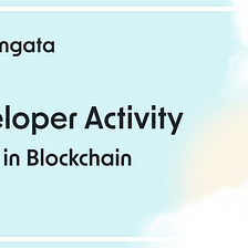 An Analysis of Developer Activity in the Blockchain Ecosystem