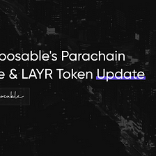 Composable’s Polkadot Parachain Lease & LAYR Token Update
