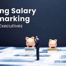 Decoding Salary Benchmarking for C-Suite Executives