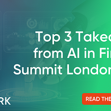 Top 3 Takeaways from AI in Finance Summit London 2022